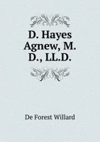 D. Hayes Agnew, M.D., LL.D 1149664878 Book Cover