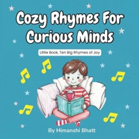 Cozy Rhymes for Curious Minds: Little Book, Ten Big Rhymes of Joy B0FGKVRP41 Book Cover