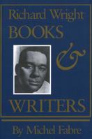Richard Wright: Books and Writers 1604731966 Book Cover