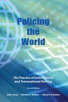 Policing the World: The Practice of International and Transnational Policing 1594604258 Book Cover