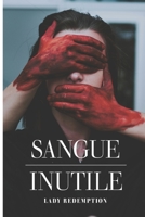 Sangue inutile: Liberamente ispirato a fatti realmente accaduti B0B7PGWCPY Book Cover