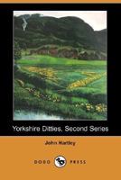 Yorkshire Ditties, Second Series to Which Is Added the Cream of Wit and Humour from His Popular Writings 1511846003 Book Cover
