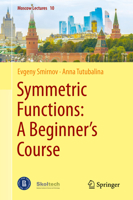 Symmetric Functions: A Beginner's Course (Moscow Lectures, 10) 3031503406 Book Cover