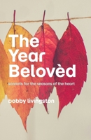 The Year Belovèd: sonnets for the seasons of the heart 0957105460 Book Cover