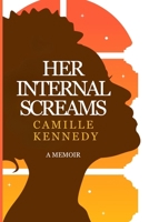 HER INTERNAL SCREAMS: A MEMOIR 1738832104 Book Cover