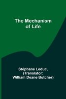 The Mechanism of Life 1514790386 Book Cover