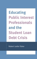 Educating Public Interest Professionals and the Student Loan Debt Crisis 179361430X Book Cover