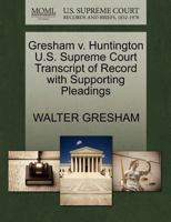 Gresham v. Huntington U.S. Supreme Court Transcript of Record with Supporting Pleadings 1270176242 Book Cover