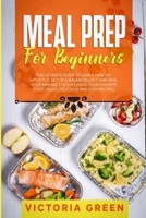 Meal Prep for Beginners: The Ultimate Guide to Gain A Healthy Lifestyle. Set Up A Balanced Diet and Heal Your Immune System Eating Your Favorite Food. Enjoy Delicious and Easy Recipes. 1914358538 Book Cover