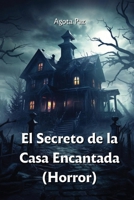 El Secreto de la Casa Encantada (Horror) (Spanish Edition) 9994242008 Book Cover