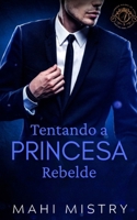 Tentando a Princesa Rebelde: Um Romance Escaldante entre um Navy SEAL e uma Princesa Real Secreta (Governantes Sedutores de Azmia) (Portuguese Edition) 9334413956 Book Cover