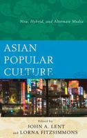 Asian Popular Culture (International Communication and Popular Culture) 0739179616 Book Cover