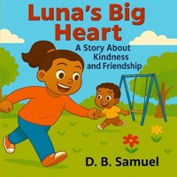 Luna's Big Heart: A Story About Kindness and Friendship B0FW9C5CFQ Book Cover