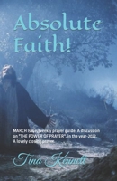 Absolute Faith!: MARCH Issue, weekly prayer guide. A discussion on B09SVCG3ZD Book Cover