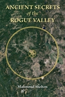 Ancient Secrets of the Rogue Valley 0974146854 Book Cover