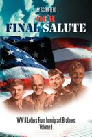 Our Final Salute: WW II Letters from Immigrant Brothers Volume I 1469182696 Book Cover