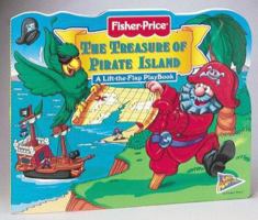 The Treasure of Pirate Island: A Lift-The-Flap Playbook (Fisher-Price, Great Adventures Lift-the-Flap Playbooks) 1575842181 Book Cover