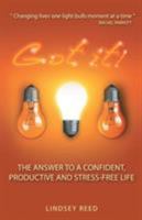 Got It!: The Answer to a Confident, Productive & Stress-Free Life 0995730105 Book Cover