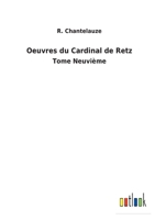 Oeuvres du Cardinal de Retz: Tome Neuvième 3752478748 Book Cover