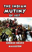 The Indian Mutiny of 1857 1843421461 Book Cover