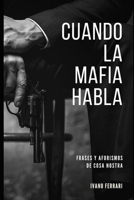 CUANDO LA MAFIA HABLA: Frases y Aforismos de Cosa Nostra B08VCMWTB8 Book Cover