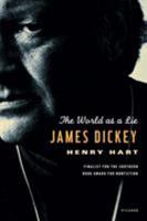 James Dickey: The World as a Lie 0312204167 Book Cover