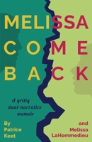 Melissa Come Back: A gritty dual-narrative memoir 1639888160 Book Cover