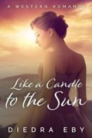 Like a Candle to the Sun 1535301287 Book Cover