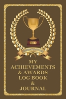 My Achievements & Awards Log Book & Journal: Log all your achievements in life, write these details in this book - Brown Cover 169686481X Book Cover