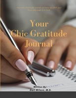 My Chic Gratitude Journal: Shifting your focus one page at a time! 171672712X Book Cover