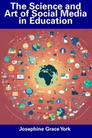 The Science and Art of Social Media in Education B0CGFBCFB4 Book Cover