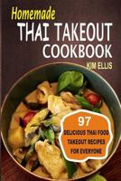 Homemade Thai Takeout Cookbook: Delicious Thai Food Takeout Recipes for Everyone 1539064522 Book Cover