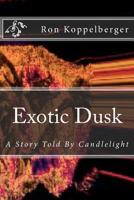 Exotic Dusk: A Story Told By Candlelight 1480138614 Book Cover