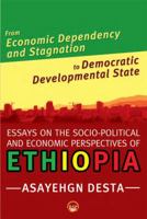 From Economic Dependency and Stagnation to Democratic Developmental State: Essays on the Socio-Political and Economic Perspectives of Ethiopia 1569023972 Book Cover
