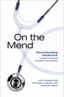 On the Mend: Revolutionizing Healthcare to Save Lives and Transform the Industry 1934109274 Book Cover