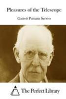 Pleasures of the Telescope: An Illustrated Guide for Amateur Astronomers and a Popular Description O 1514800144 Book Cover
