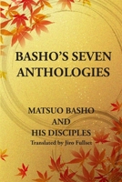 Basho's Seven Anthologies 0991478940 Book Cover