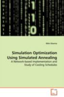 Simulation Optimization Using Simulated Annealing - A Network-Based Implementation and Study of Cooling Schedules 3639085957 Book Cover