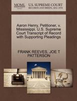 Aaron Henry, Petitioner, v. Mississippi. U.S. Supreme Court Transcript of Record with Supporting Pleadings 1270580191 Book Cover