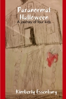 Paranormal Halloween: A journey of four kids 1387135813 Book Cover