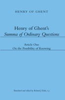 Henry of Ghent's Summa of Ordinary Questions: Article One: On the Possibility of Knowing 1587313596 Book Cover