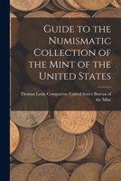 Guide to the Numismatic Collection of the Mint of the United States 1018894802 Book Cover
