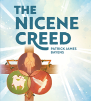 The Nicene Creed: Illustrated for Families 0758678975 Book Cover