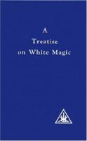 A Treatise on White Magic or The Way of the Disciple 0853301239 Book Cover