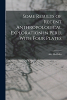 Some Results of Recent Anthropological Exploration in Peru, with Four Plates - Primary Source Edition B0BM8FW7YT Book Cover