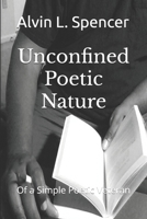 Unconfined Poetic Nature: Of a Simple Poetic Veteran 1798783266 Book Cover