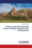 Artistry and Post Colonial Issues in Wole Soyinka's The Interpreters 6202815566 Book Cover