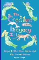 The Creatures of Legacy Isle: Saga 1: The Mer-Girls and the Saved Seven B0B1DKJPTS Book Cover