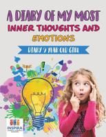 A Diary of My Most Inner Thoughts and Emotions | Diary 9 Year Old Girl 1645212866 Book Cover