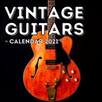 Vintage Guitars Calendar 2021: 16-Month Calendar, Cute Gift Idea For Guitar Players Women & Men B095NT2C18 Book Cover